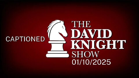 Fri 10Jan25 The David Knight Show UNABRIDGED – With Captions