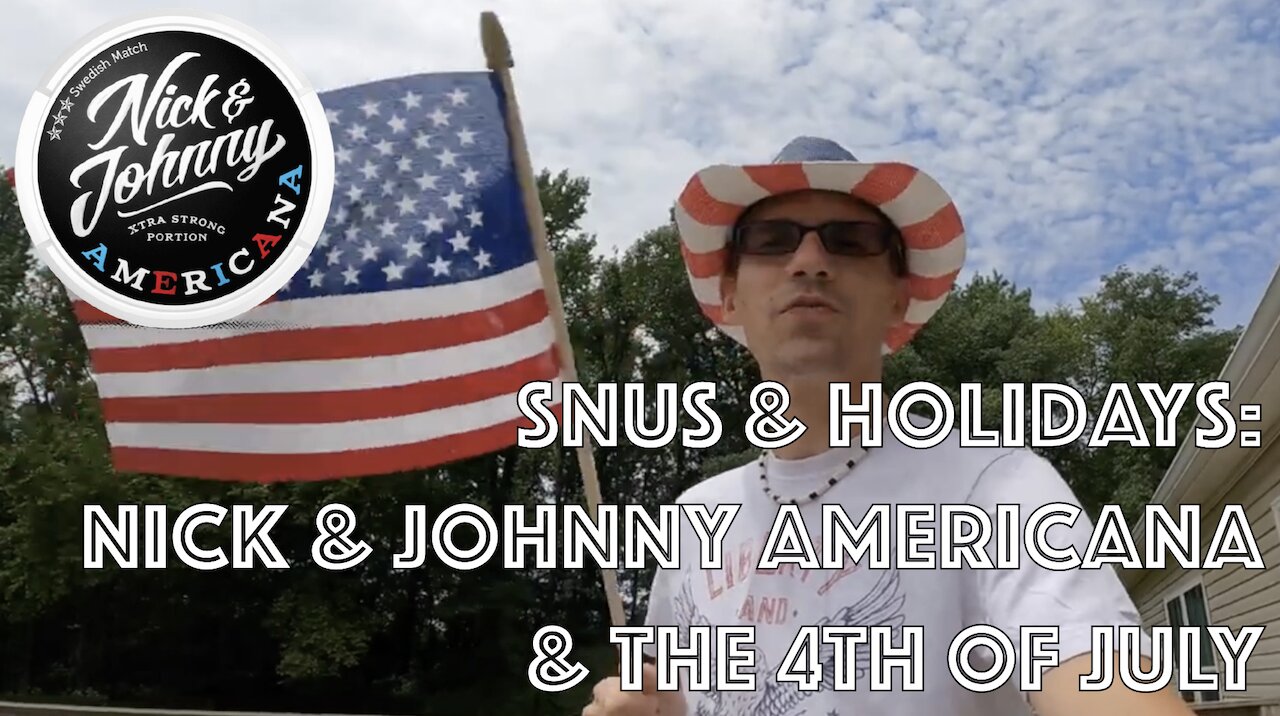 Snus & Holidays: July 4th & Nick & Johnny Americana