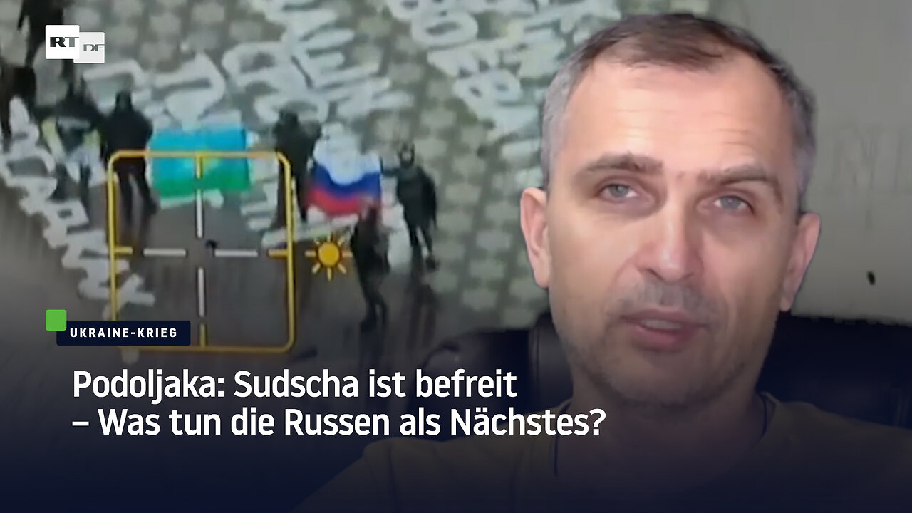 Podoljaka: Sudscha ist befreit – Was tun die Russen als Nächstes?