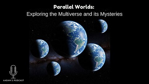 Parallel Worlds: Exploring the Multiverse and its Mysteries