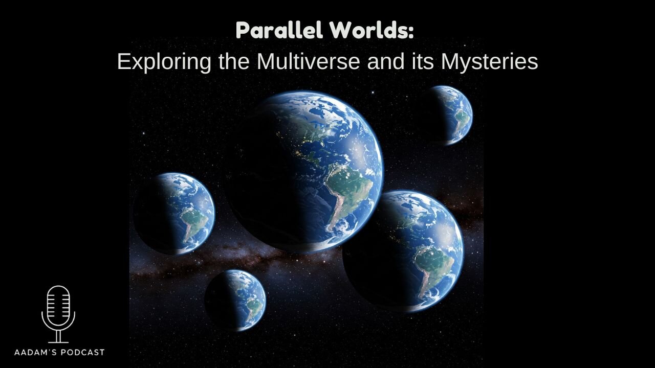 Parallel Worlds: Exploring the Multiverse and its Mysteries