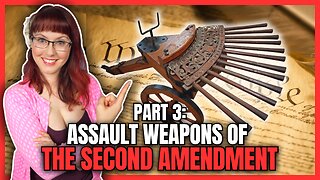 "Assault Weapons" of the Second Amendment: Part 3