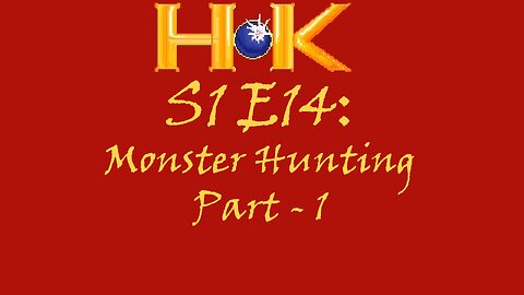 S1 E14 - Monster Hunting Pt. 1