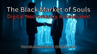 The Black Market of Souls - Digital Necromancy Accelerated