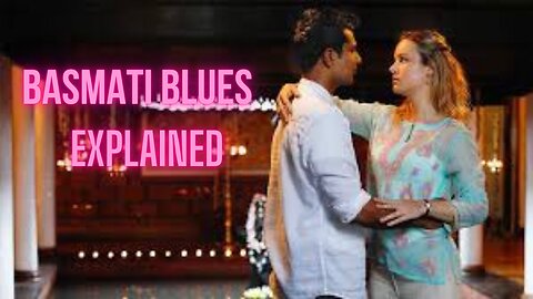 Basmati Blues (2017) Movie Explained 🌾 | Musical Romance | Plot Breakdown & Hidden Insights 🎶