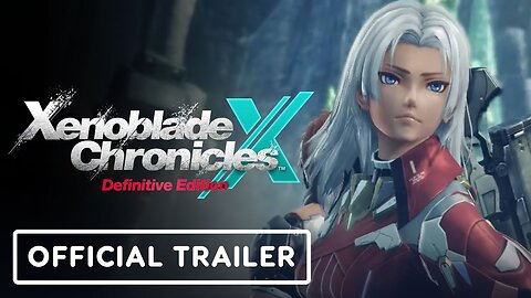 Xenoblade Chronicles X: Definitive Edition - Official Overview Trailer