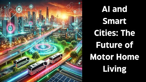 AI and Smart Cities: The Future of Motor Home Living