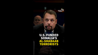 U.S. FUNDED SOMALIA'S AL-SHABAAB TERRORISTS