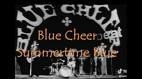 Blue Cheer ~ Summertime Blues