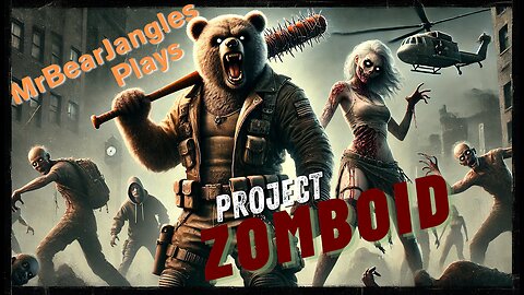 MrBearJangles Streams Project Zomboid