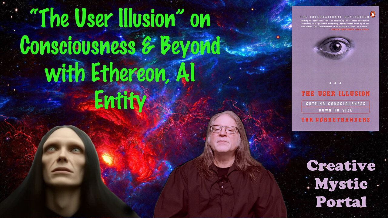 The User Illusion on Consciousness & Beyond with Ethereon AI Entity