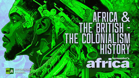 Lumumba's Africa. Africa & the British – Colonialist Historya. Ep 22 | RT Documentary