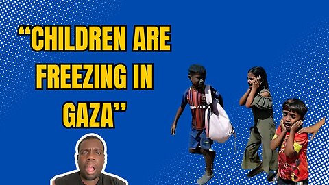 Children are freezing in Gaza