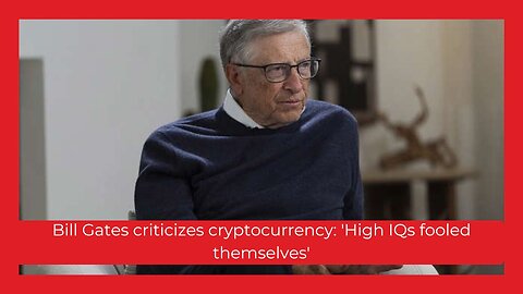 Bill Gates Slams Cryptocurrency