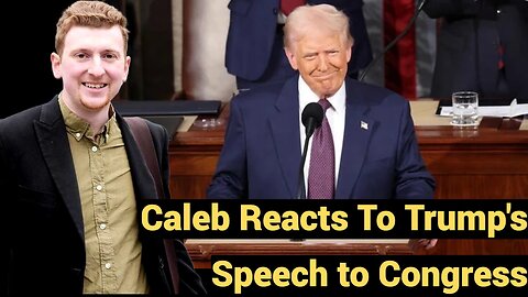 Caleb Reacts to Trump's Speech to Congress