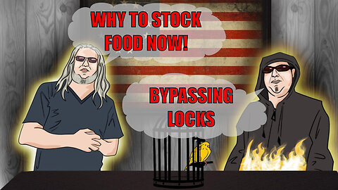 The Canary in the Cage Episode 46 - Why to Stock Food Now! Bypassing Locks