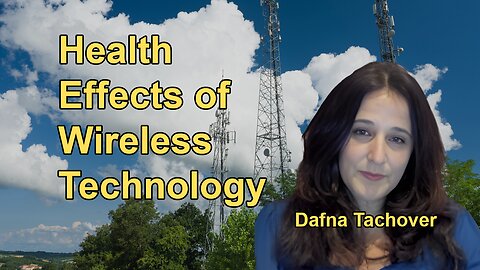 Various Health Effects Associated with Wireless Technology with Dafna Tachover