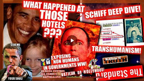 ADAM SCHIFF DEEP DIVE! WHAT HAPPENED AT THOSE HOTELS?! TRANS-HUMANISM! CHANNEL UPDATES!