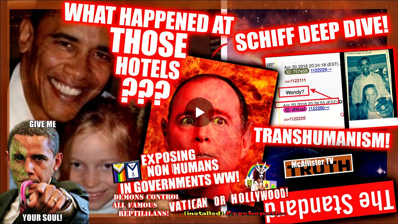 ADAM SCHIFF DEEP DIVE! WHAT HAPPENED AT THOSE HOTELS?! TRANS-HUMANISM! CHANNEL UPDATES!