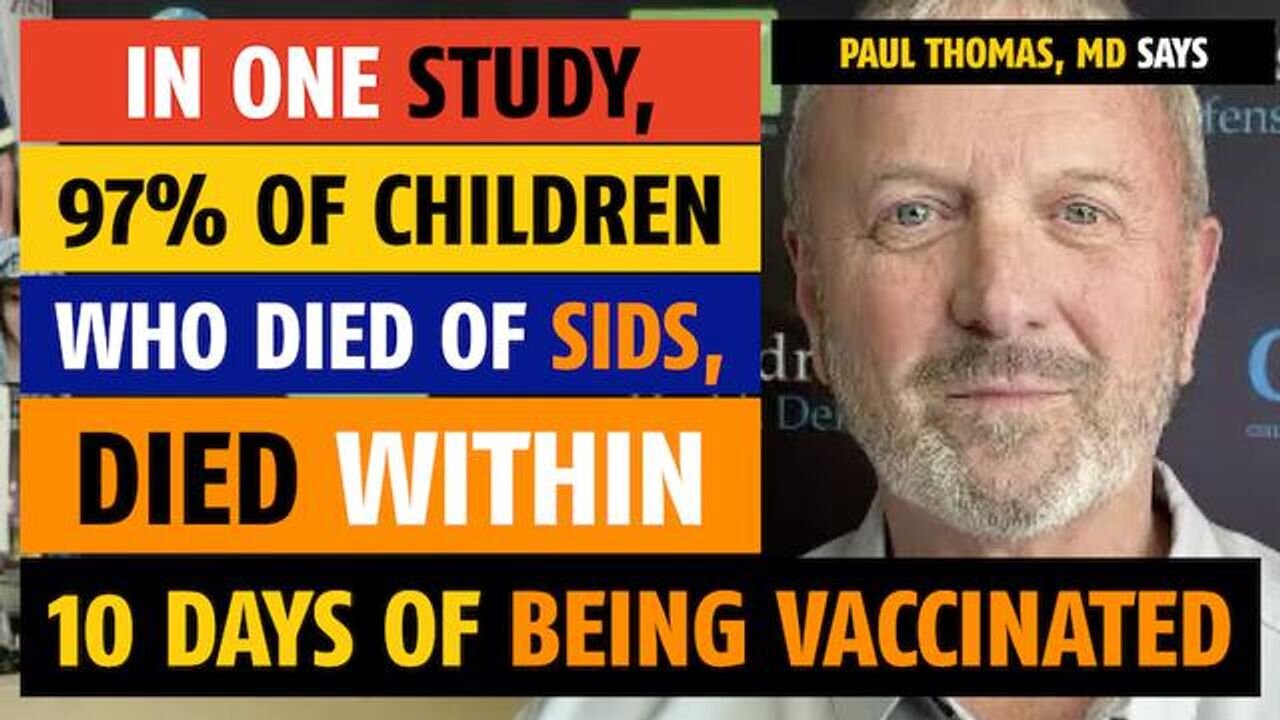 97% of children who died from SIDS, died within 10 days of getting the vaccine, says Paul Thomas, MD