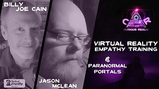 CR Ep 168: Virtual Reality Empathy Training w Billy Joe Cain & Paranormal Portals w Jason McLean