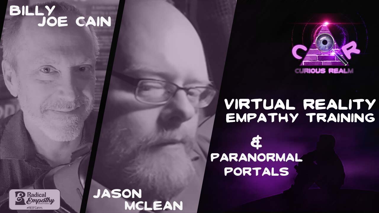 CR Ep 168: Virtual Reality Empathy Training w Billy Joe Cain & Paranormal Portals w Jason McLean