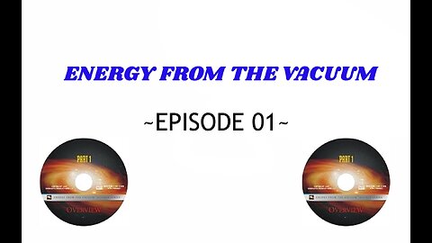 INTRODUCTION | Energy from the Vacuum episode 01