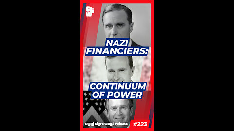 Nazi Financiers: Continuum of Power | #GrandTheftWorld 223 (Short)