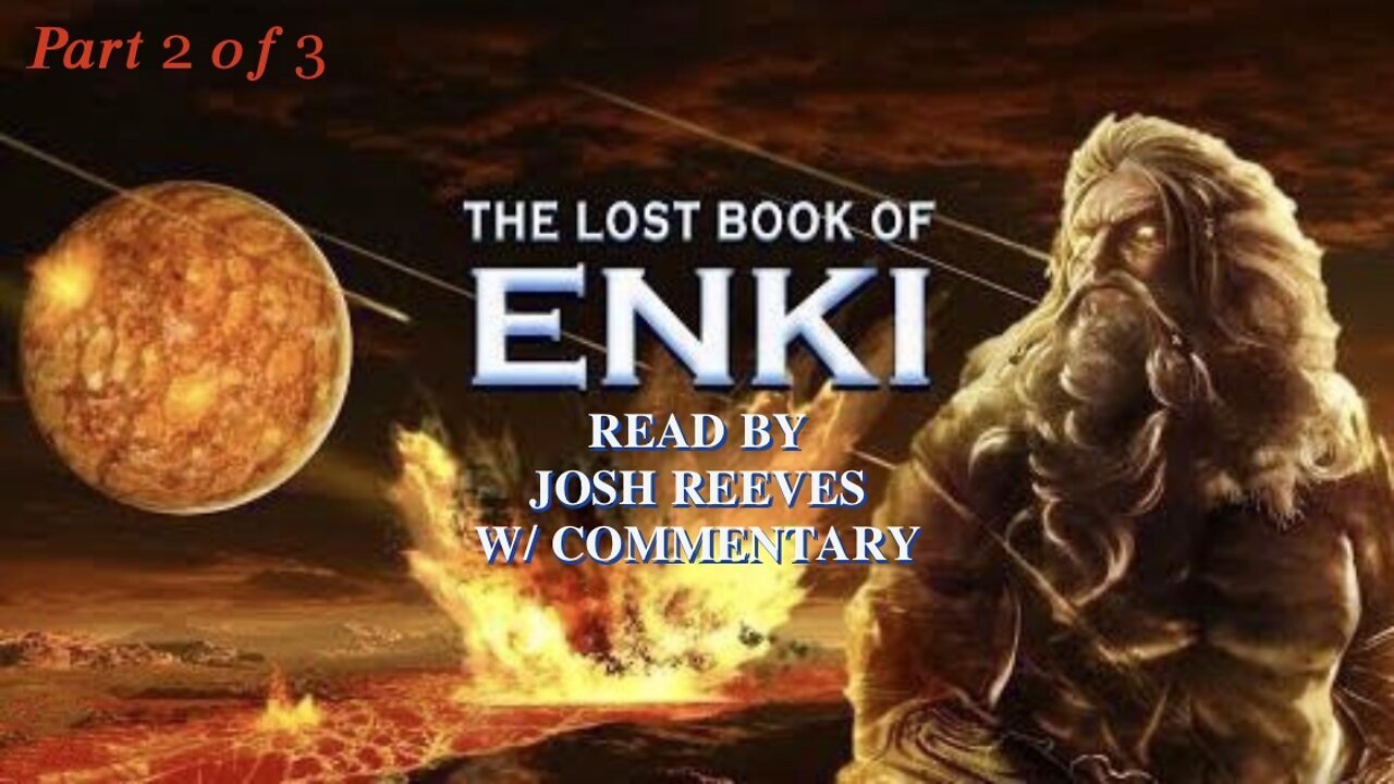 The Lost Book of Enki: How The Annunaki Ruled [Read By Josh Reeves w/ Commentary] (PART 2 OF 3)