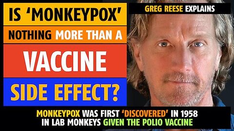 Is monkeypox nothing more than a vaccine side effect? Greg Reese explains