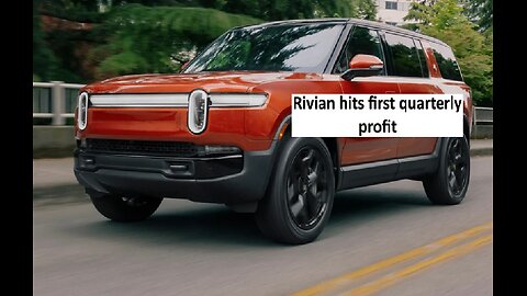 Rivian post first quarterly profit