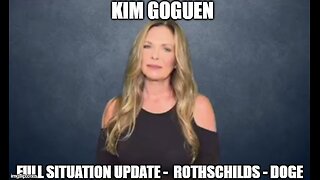 Kim Goguen: Full Situation Update 2/15/25 - Rothschilds - DOGE