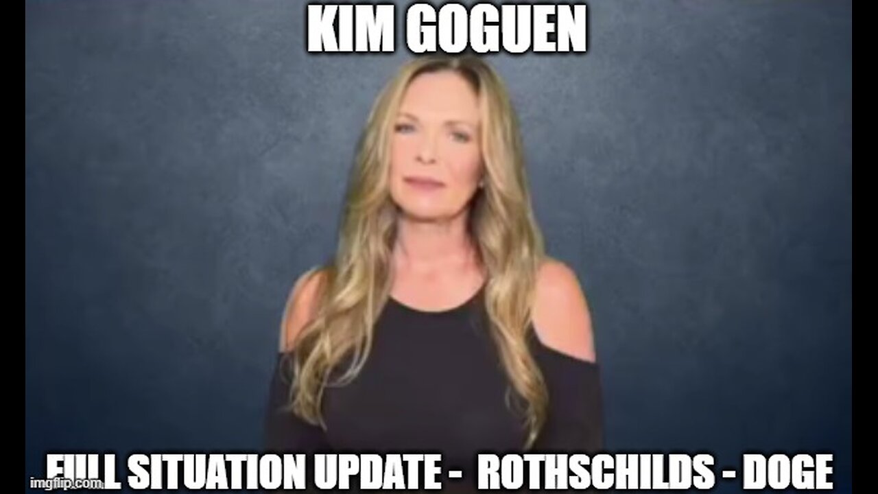 Kim Goguen: Full Situation Update 2/15/25 - Rothschilds - DOGE