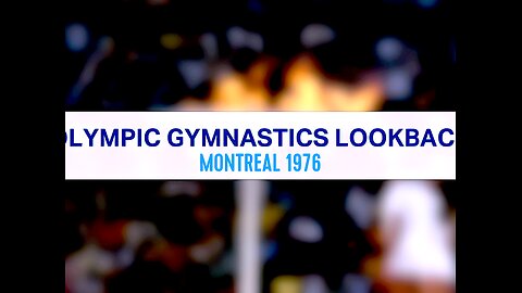 Olympic Gymnastics Lookback: MONTREAL🇨🇦1976 OG (4K)