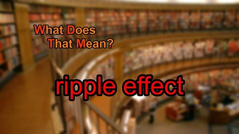 What does ripple effect mean?