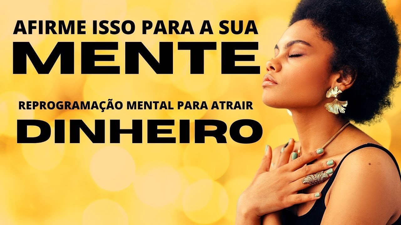 [FAÇA ISSO! AFIRME TODOS OS DIAS PARA A MENTE!] SIMPLES! PARA ATRAIR DINHEIRO! REPROGRAMAÇÃO MENTAL