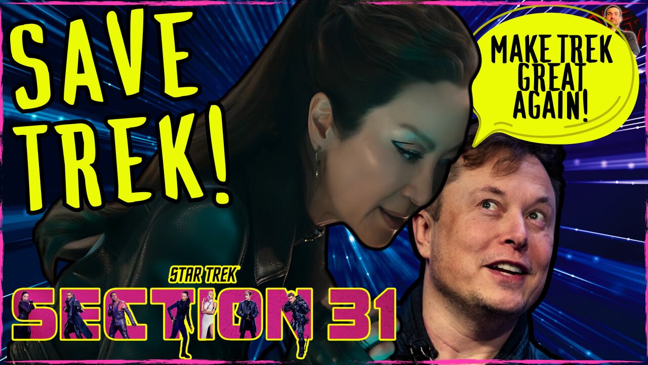 Star Trek Section 31 Was So Bad Elon Musk Wants to BUY Paramount!