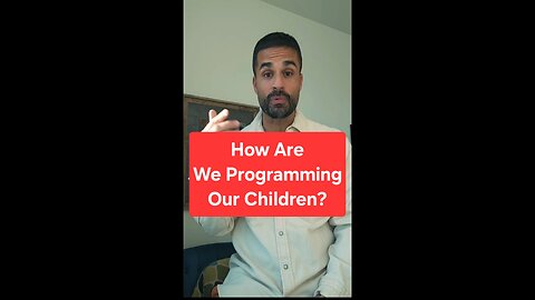 How Are We Programming Our Children?