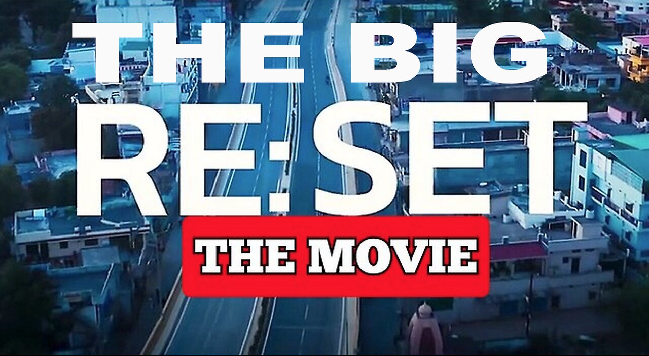 The Big Reset Movie (The Uncensored Documentary About The Truth Of The Pandemic)