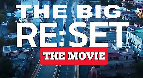 The Big Reset Movie (The Uncensored Documentary About The Truth Of The Pandemic)