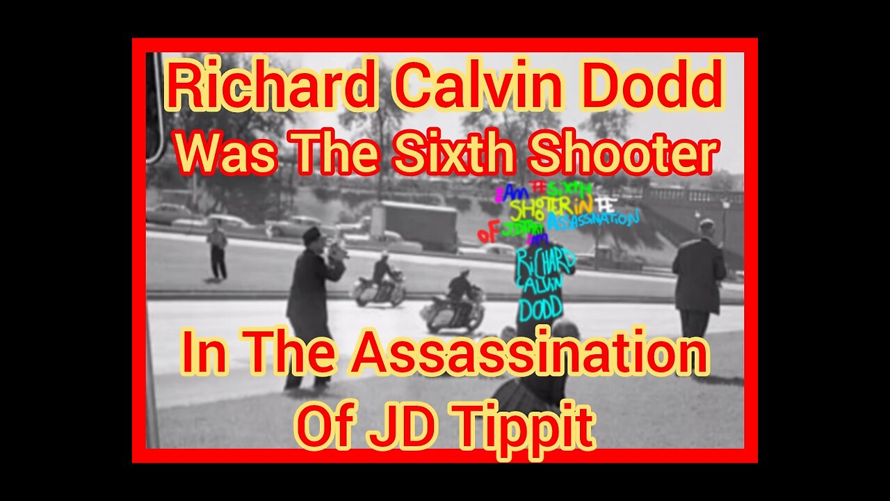 Richard Calvin Dodd Was The Sixth Shooter In The Assassination Of JD Tippit