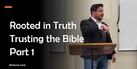 Rooted in Truth. Trusting the Bible. Part 1