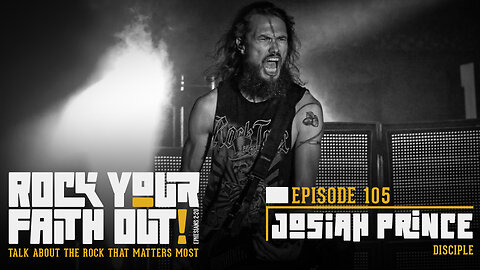 Rock Your Faith Out : Episode 105 : With Guest Josiah Prince of Disciple