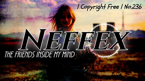 The Friends Inside My Mind [Copyright Free] No. 236 - Neffex song. #neffex #music