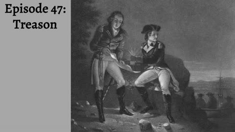 Episode 47: Treason