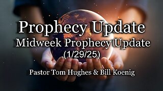 Prophecy Update: Midweek Prophecy Update - 1-29-25