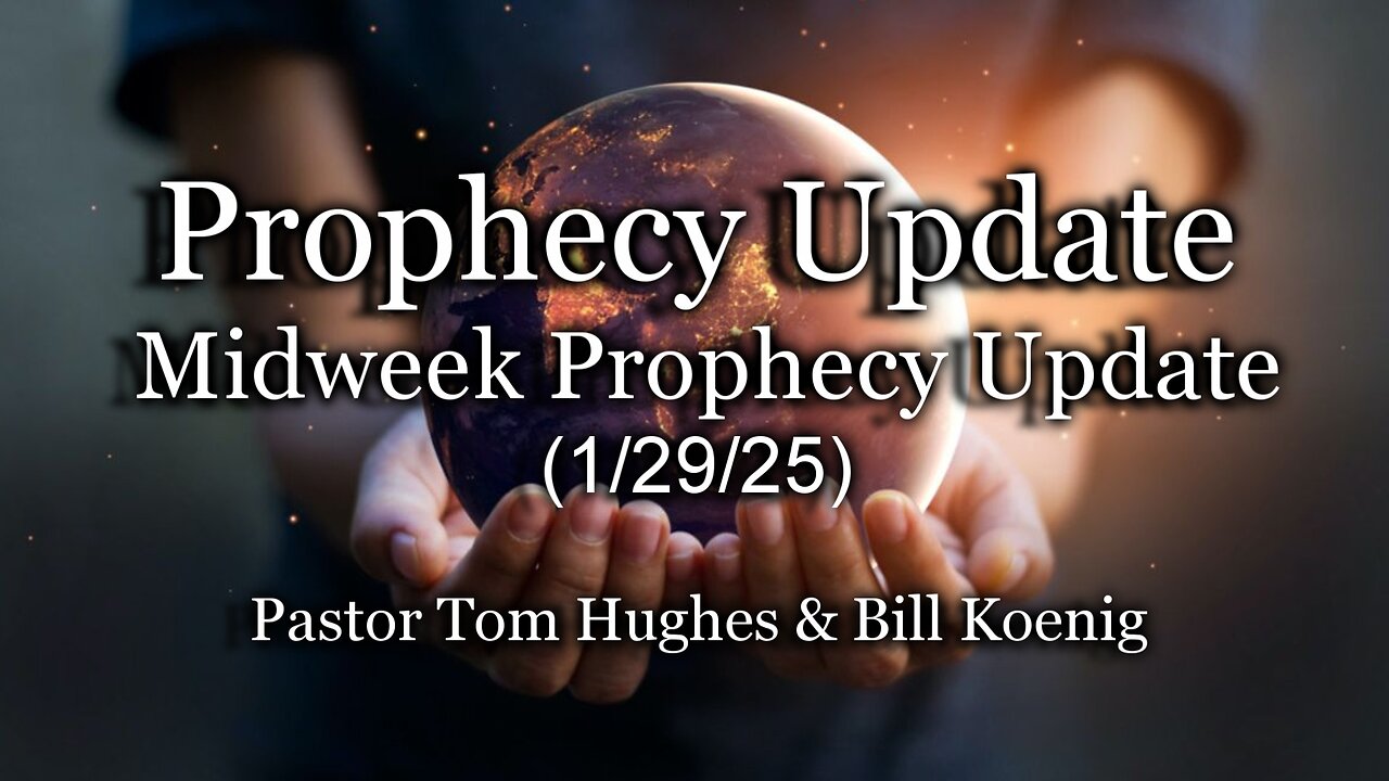 Prophecy Update: Midweek Prophecy Update - 1-29-25