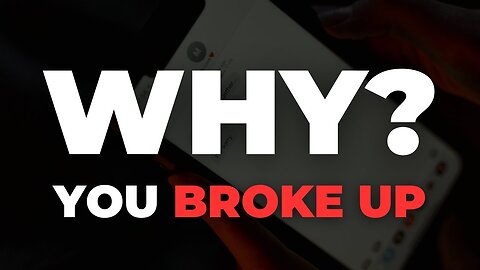 Why You Broke Up & How To Recover And Move On!