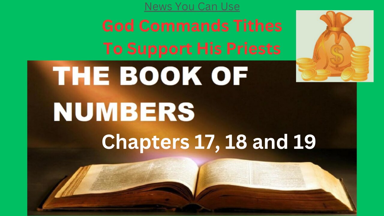 Numbers 17, 18 & 19 : God Commands Tithes to Support His Priests