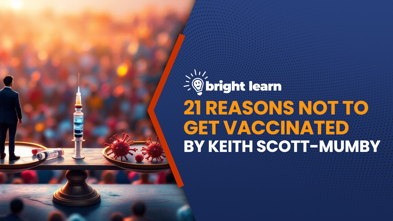 BrightLearn - 21 Reasons Not to Get Vaccinated by Keith Scott-Mumby